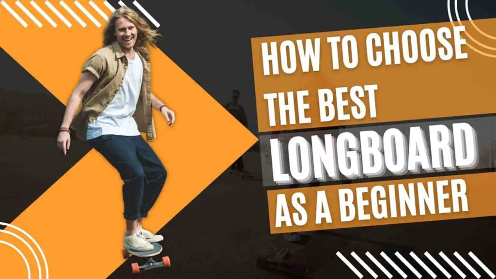How to choose Longboard for beginners